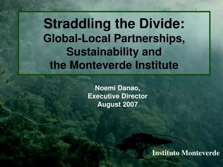 straddling the divide global local partnerships sustainability and the monteverde institute