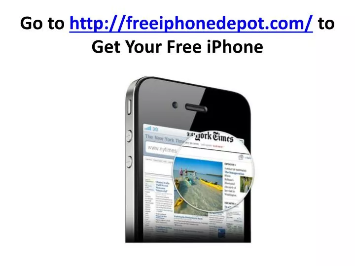 go to http freeiphonedepot com to get your free iphone