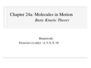 Chapter 24a: Molecules in Motion Basic Kinetic Theory