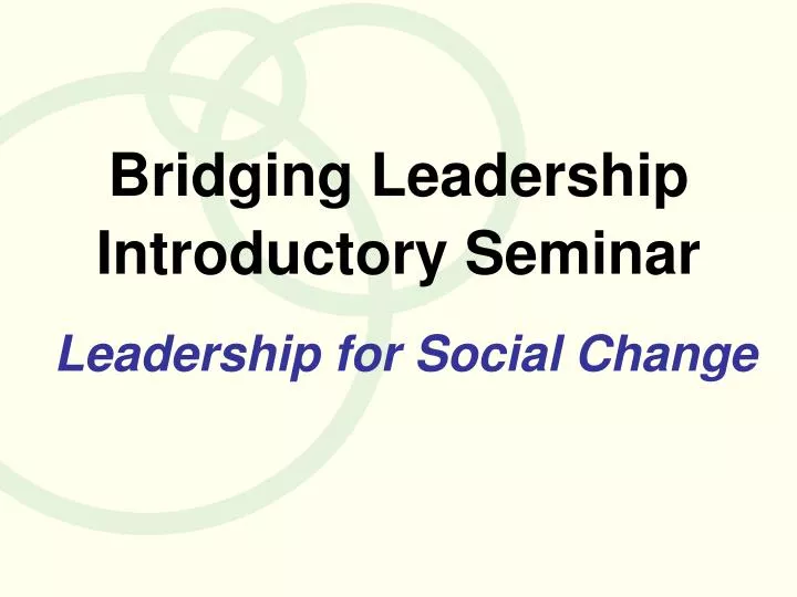 bridging leadership introductory seminar