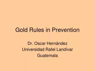 Gold Rules in Prevention