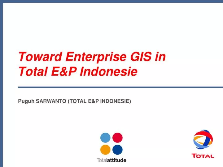 toward enterprise gis in total e p indonesie