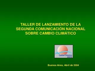 taller de lanzamiento de la segunda comunicaci n nacional sobre cambio clim tico