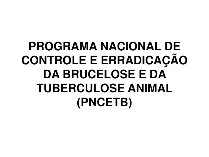 programa nacional de controle e erradica o da brucelose e da tuberculose animal pncetb