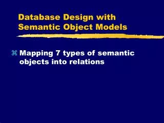 Database Design with Semantic Object Models