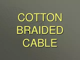 COTTON BRAIDED CABLE
