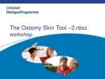 The Ostomy Skin Tool –2 .rész workshop - slide 1