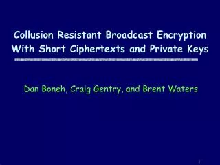 Collusion Resistant Broadcast Encryption With Short Ciphertexts and Private Key s