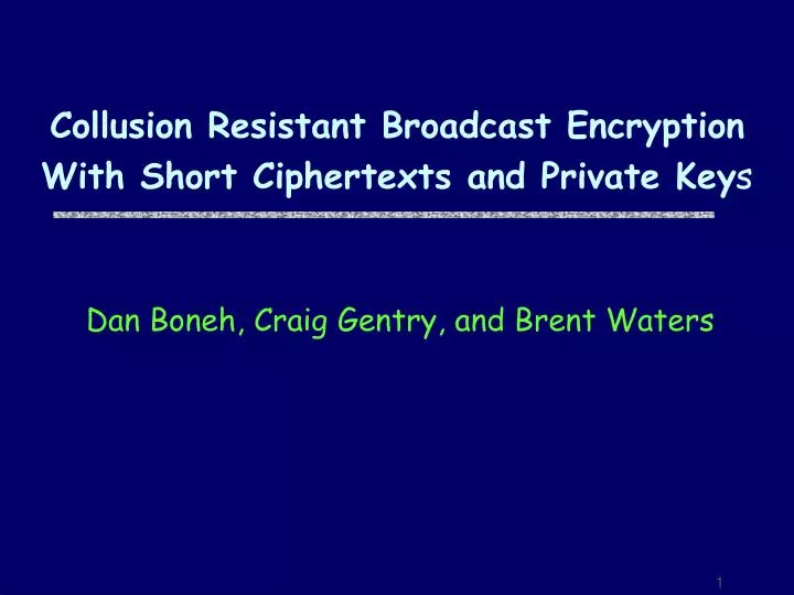 collusion resistant broadcast encryption with short ciphertexts and private key s
