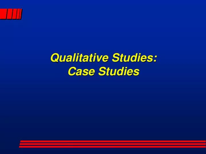 qualitative studies case studies