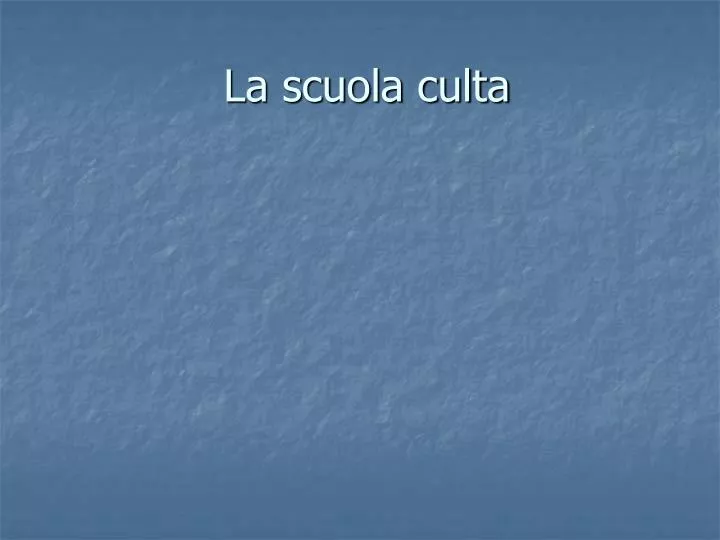 la scuola culta