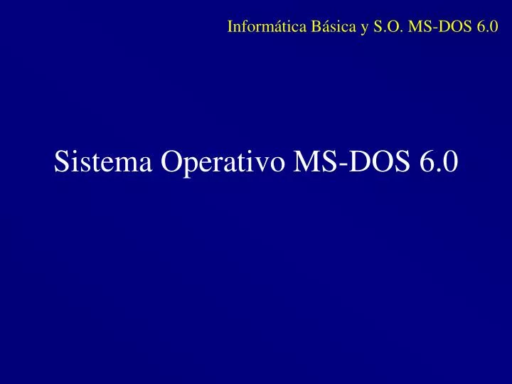 sistema operativo ms dos 6 0