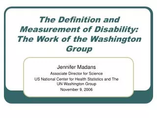 The Definition and Measurement of Disability: The Work of the Washington Group