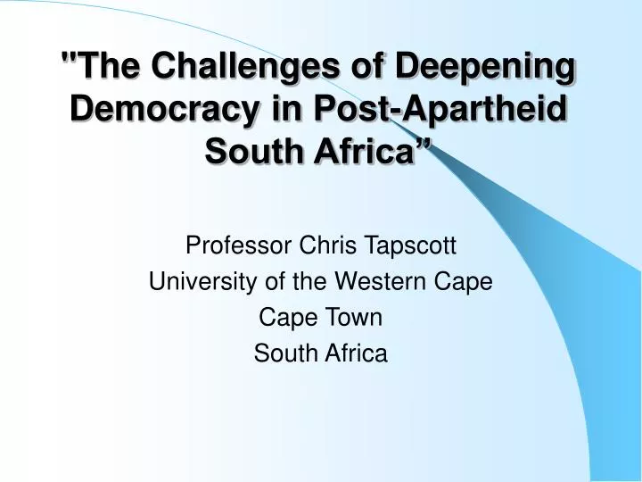 the challenges of deepening democracy in post apartheid south africa