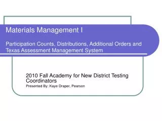 Materials Management I Participation Counts, Distributions, Additional Orders and Texas Assessment Management System