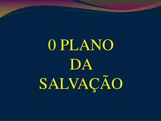 0 PLANO DA SALVAÇÃO