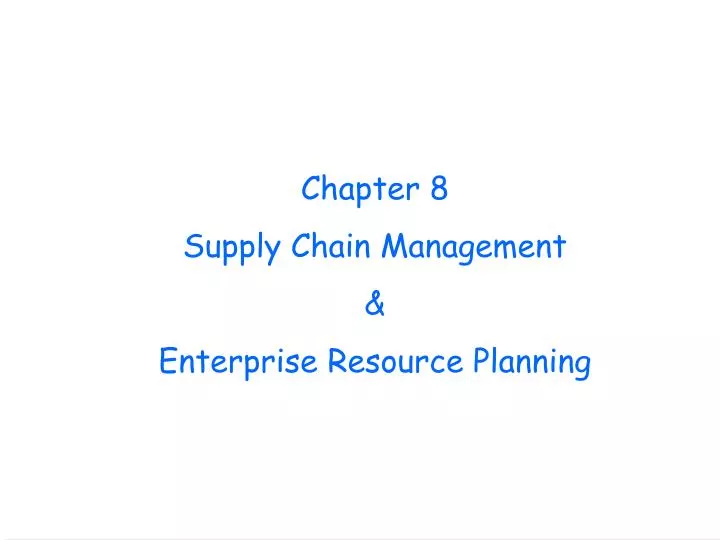 chapter 8 supply chain management enterprise resource planning