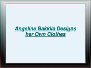 Angeline Bakkila Designs her Own Clothes