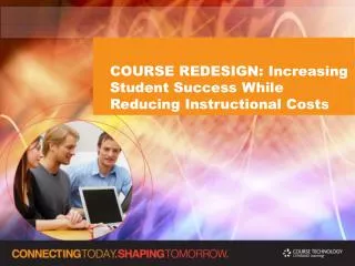 COURSE REDESIGN: Increasing Student Success While Reducing Instructional Costs
