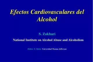 Efectos Cardiovasculares del Alcohol S. Zakhari National Institute on Alcohol Abuse and Alcoholism (Editor: E. Rubin