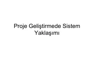 proje geli tirmede sistem yakla m