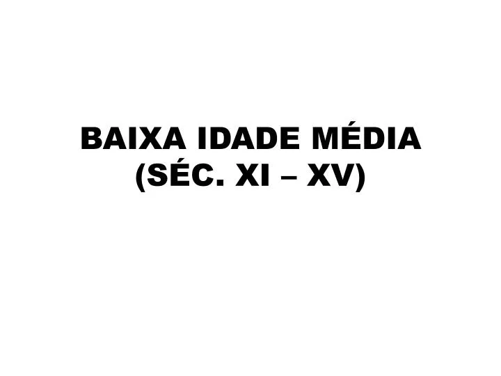 baixa idade m dia s c xi xv