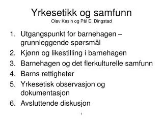 Yrkesetikk og samfunn Olav Kasin og Pål E. Dingstad