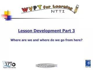 Lesson Development Part 3 Where are we and where do we go from here?