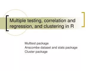 Multiple testing, correlation and regression, and clustering in R