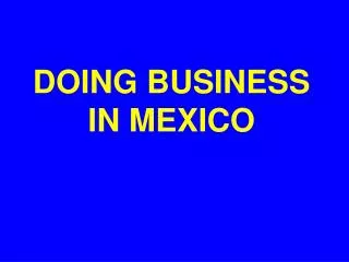 DOING BUSINESS IN MEXICO