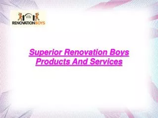 Renovation Boys Products And Services