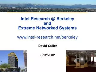 Intel Research @ Berkeley and Extreme Networked Systems www.intel-research.net/berkeley