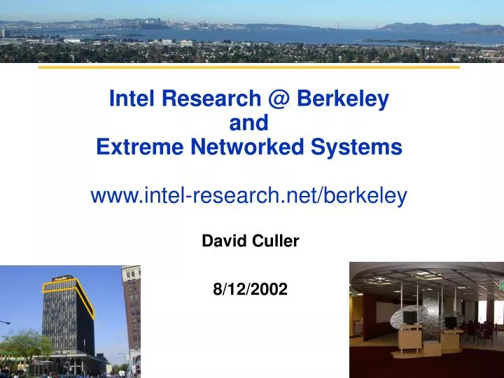intel research @ berkeley and extreme networked systems www intel research net berkeley