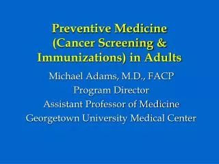 Preventive Medicine (Cancer Screening &amp; Immunizations) in Adults