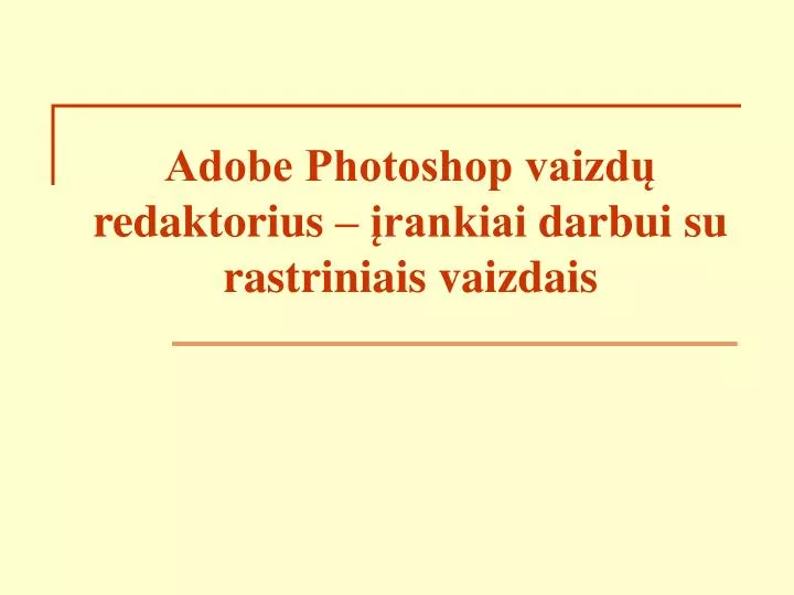 adobe photoshop vaizd redaktorius rankiai darbui su rastriniais vaizdais