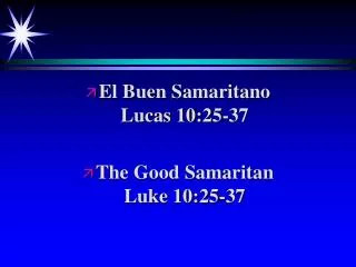 El Buen Samaritano Lucas 10:25-37 The Good Samaritan