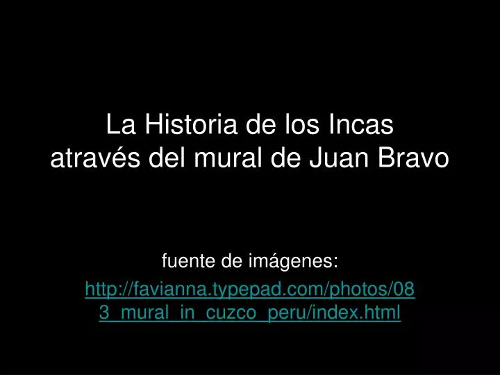 la historia de los incas atrav s del mural de juan bravo