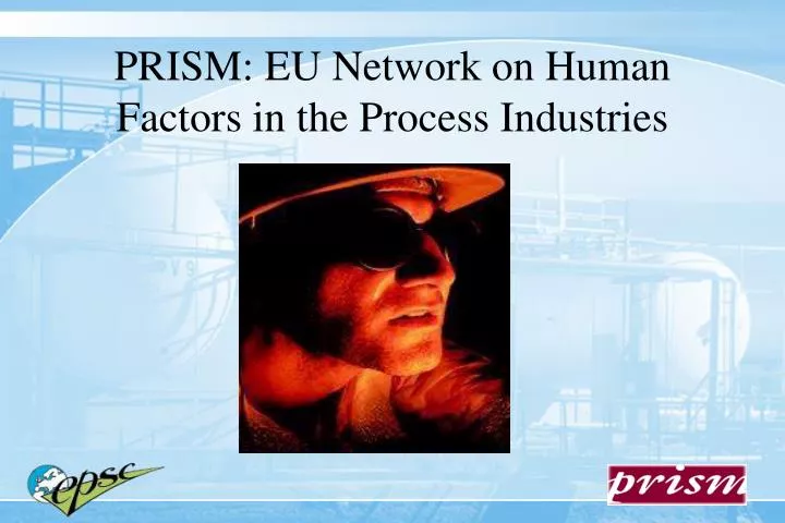 prism eu network on human factors in the process industries