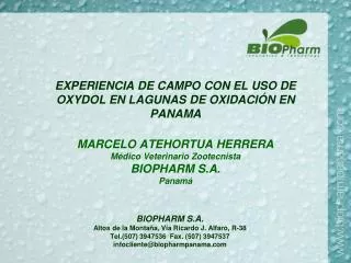 BIOPHARM S.A. Altos de la Montaña, Vía Ricardo J. Alfaro, R-38 Tel.(507) 3947536 Fax. (507) 3947537 infocliente@biophar