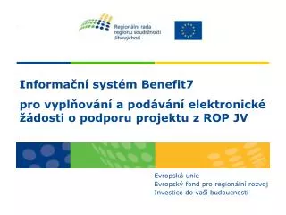 Informační systém Benefit7 pro vyplňování a podávání elektronické žádosti o podporu projektu z ROP JV