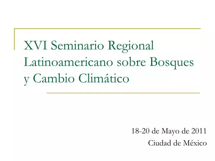 xvi seminario regional latinoamericano sobre bosques y cambio clim tico