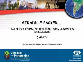 STRADDLE PACKER … UNA NUEVA FORMA DE REALIZAR ESTIMULACIONES HIDRÁULICAS. (UGGSJ)