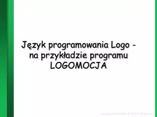 Język programowania Logo - na przykładzie programu LOGOMOCJA