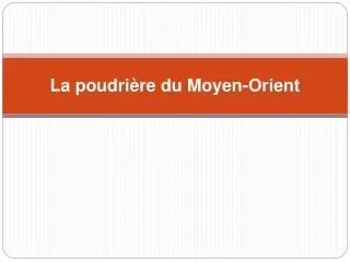 la poudri re du moyen orient