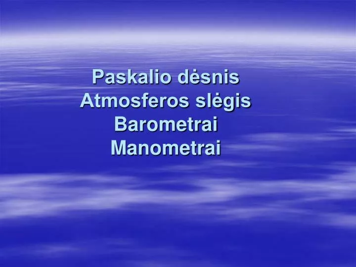 paskalio d snis atmosferos sl gis barometrai manometrai