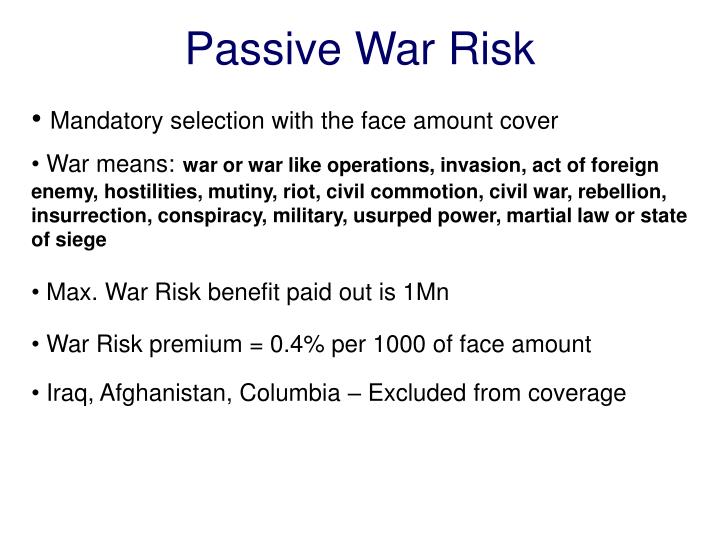 pas sive war risk