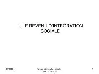 1. LE REVENU D’INTEGRATION SOCIALE