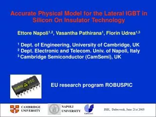 Accurate Physical Model for the Lateral IGBT in Silicon On Insulator Technology Ettore Napoli 1,2 , Vasantha Pathirana 1