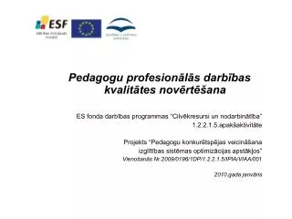 Pedagogu profesionālās darbības kvalitātes novērtēšana ES fonda darbības programmas “Cilvēkresursi un nodarbinātība” 1.