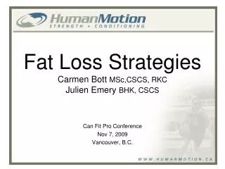 Fat Loss Strategies Carmen Bott MSc,CSCS , RKC Julien Emery BHK, CSCS